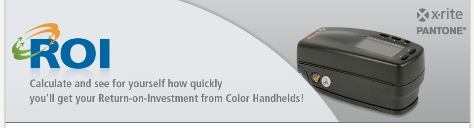 ROI - Calculate and see for yourself how quickly you'll get your Return-on-Investment from Color Handhelds!